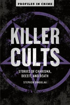 Killer Cults: Stories of Charisma, Deceit, and Death - Agenda Bookshop