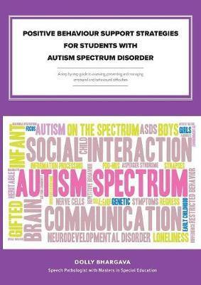 Positive Behaviour Support Strategies for Students with Autism Spectrum Disorder: A Step by Step Guide to Assessing - Managing - Preventing Emotional and Behavioural Difficulties - Agenda Bookshop