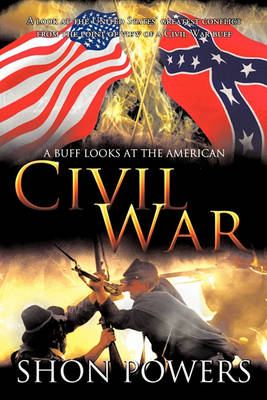 A Buff Looks at the American Civil War: A Look at the United States'' Greatest Conflict from the Point of View of a Civil War Buff - Agenda Bookshop