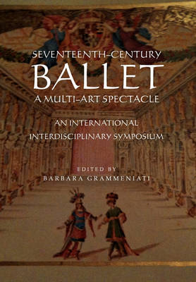 Seventeenth-Century Ballet a Multi-Art Spectacle - Agenda Bookshop