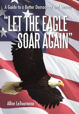 Let the Eagle Soar Again: A Guide to a Better Democracy and Society - Agenda Bookshop