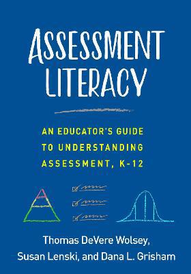 Assessment Literacy: An Educator''s Guide to Understanding Assessment, K-12 - Agenda Bookshop
