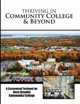 Thriving in Community College AND Beyond: A Customized Textbook for Anne Arundel Community College - Agenda Bookshop
