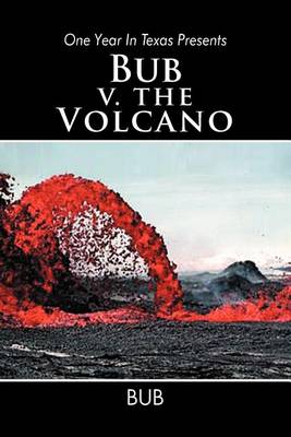 One Year in Texas Presents Bub V. the Volcano - Agenda Bookshop