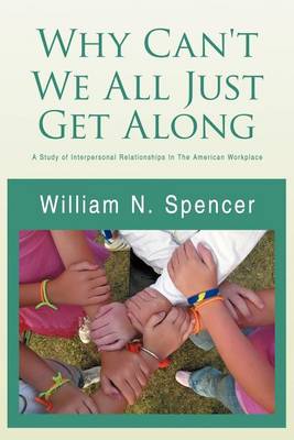 Why Can't We All Just Get Along: A Study of Interpersonal Relationships in the American Workplace - Agenda Bookshop