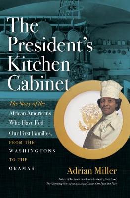 The President''s Kitchen Cabinet: The Story of the African Americans Who Have Fed Our First Families, from the Washingtons to the Obamas - Agenda Bookshop