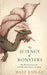 The Science of Monsters: Why Monsters Came to Be and What Made Them so Terrifying - Agenda Bookshop