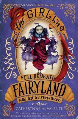The Girl Who Fell Beneath Fairyland and Led the Revels There - Agenda Bookshop