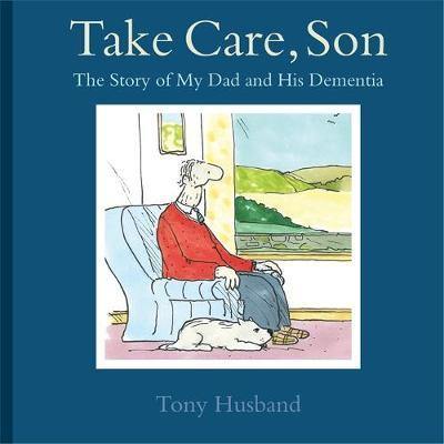 Take Care, Son: The Story of My Dad and his Dementia - Agenda Bookshop