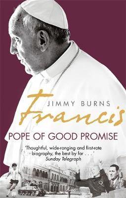 Francis: Pope of Good Promise: From Argentina''s Bergoglio to the World''s Francis - Agenda Bookshop