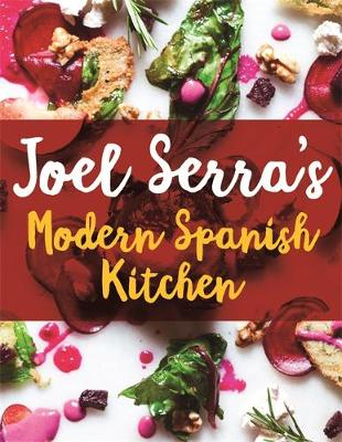 Joel Serra''s Modern Spanish Kitchen - Agenda Bookshop