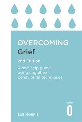 Overcoming Grief 2nd Edition: A Self-Help Guide Using Cognitive Behavioural Techniques - Agenda Bookshop
