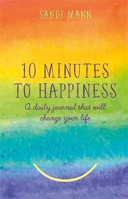 Ten Minutes to Happiness: A daily journal that will change your life - Agenda Bookshop