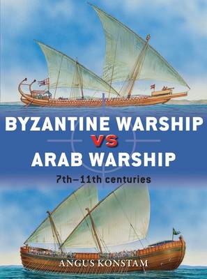 Byzantine Warship vs Arab Warship: 7th-11th centuries - Agenda Bookshop