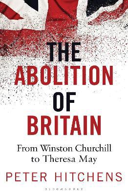 The Abolition of Britain: From Winston Churchill to Theresa May - Agenda Bookshop