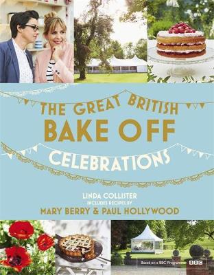 Great British Bake Off: Celebrations: With Recipes from the 2015 Series - Agenda Bookshop