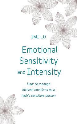 Emotional Sensitivity and Intensity: How to manage intense emotions as a highly sensitive person - learn more about yourself with this life-changing self help book - Agenda Bookshop