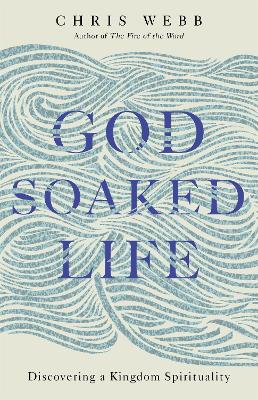 God-Soaked Life: Discovering a Kingdom Spirituality - Agenda Bookshop