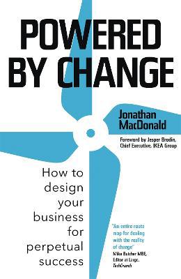 Powered by Change: How to design your business for perpetual success - EMBRACING CHANGE BOOK OF THE YEAR 2019, BUSINESS BOOK AWARDS - Agenda Bookshop