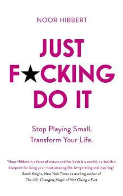 Just F*cking Do It: Stop Playing Small. Transform Your Life. - Agenda Bookshop