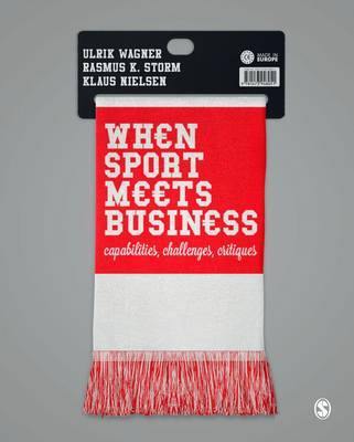 When Sport Meets Business: Capabilities, Challenges, Critiques - Agenda Bookshop