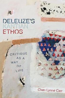 Deleuze''S Kantian Ethos: Critique as a Way of Life - Agenda Bookshop
