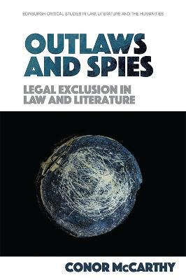 Outlaws and Spies: Legal Exclusion in Law and Literature - Agenda Bookshop