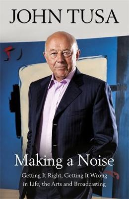 Making a Noise: Getting It Right, Getting It Wrong in Life, Arts and Broadcasting - Agenda Bookshop