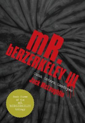 Mr. Berzerkeley III: Guns, Gators, Goodbyes - Agenda Bookshop