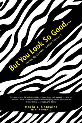 But You Look So Good...: Stories by Carcinoid Cancer Survivors - Agenda Bookshop
