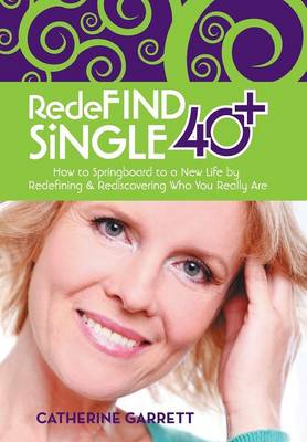 Redefind Single 40+: How to Springboard to a New Life by Redefining & Rediscovering Who You Really Are - Agenda Bookshop