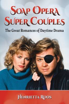 Soap Opera Super Couples: The Great Romances of Daytime Drama - Agenda Bookshop