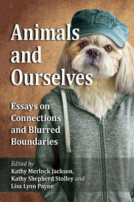 Animals and Ourselves: Essays on Connections and Blurred Boundaries - Agenda Bookshop