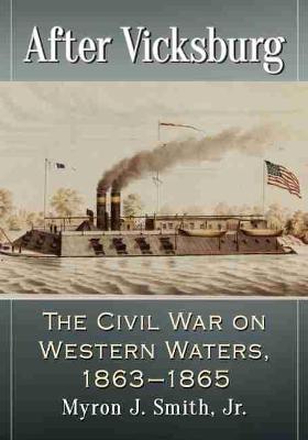 After Vicksburg: The Civil War on Western Waters, 1863-1865 - Agenda Bookshop