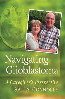 Navigating Glioblastoma: A Caregiver''s Perspective - Agenda Bookshop