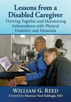 Lessons from a Disabled Caregiver: Thriving Together and Maintaining Independence with Physical Disability and Dementia - Agenda Bookshop