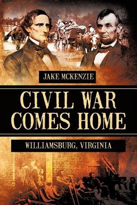 Civil War Comes Home: The Battle of Williamsburg - Agenda Bookshop