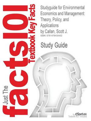 Studyguide for Environmental Economics and Management: Theory, Policy, and Applications by Callan, Scott J., ISBN 9781111826673 - Agenda Bookshop