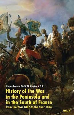 History of the War in the Peninsula and in the South of France: From the Year 1807 to the Year 1814 (Vol. 5) - Agenda Bookshop