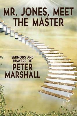 Mr. Jones, Meet the Master: Sermons and Prayers of Peter Marshall - Agenda Bookshop
