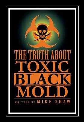 The Truth about Toxic Black Mold - Agenda Bookshop