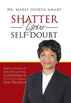 Shatter Your Self-Doubt: Simple Strategies for Developing Confidence to Live the Dream You Deserve - Agenda Bookshop