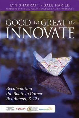 Good to Great to Innovate: Recalculating the Route to Career Readiness, K-12+ - Agenda Bookshop