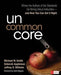 Uncommon Core: Where the Authors of the Standards Go Wrong About Instruction-and How You Can Get It Right - Agenda Bookshop