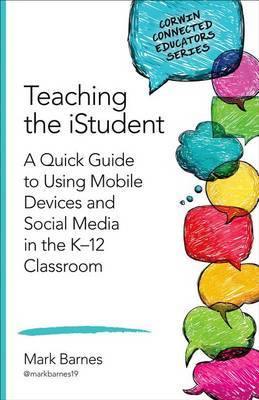 Teaching the iStudent: A Quick Guide to Using Mobile Devices and Social Media in the K-12 Classroom - Agenda Bookshop