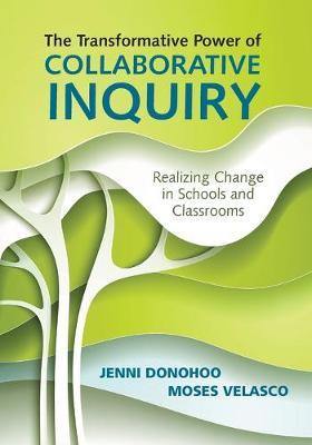 The Transformative Power of Collaborative Inquiry: Realizing Change in Schools and Classrooms - Agenda Bookshop