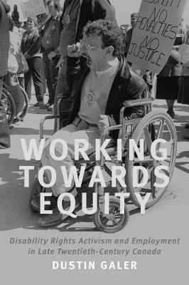 Working towards Equity: Disability Rights Activism and Employment in Late Twentieth-Century Canada - Agenda Bookshop