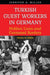 Turkish Guest Workers in Germany: Hidden Lives and Contested Borders, 1960s to 1980s - Agenda Bookshop