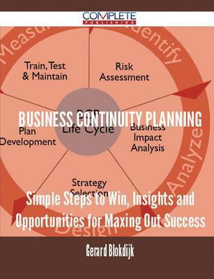 Business Continuity Planning - Simple Steps to Win, Insights and Opportunities for Maxing Out Success - Agenda Bookshop