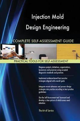 Injection Mold Design Engineering Complete Self-Assessment Guide - Agenda Bookshop